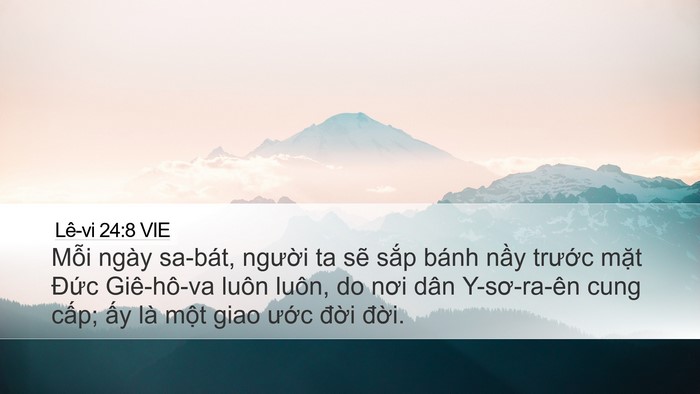Lê-vi 24:8 VIE Desktop Wallpaper - Mỗi ngày sa-bát, người ta sẽ sắp bánh - Desktop Bible Verse Wallpaper