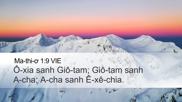 Ma-thi-ơ 1:9 VIE Desktop Wallpaper - Ô-xia sanh Giô-tam; Giô-tam sanh A-cha; A-cha - Desktop Bible Verse Wallpaper