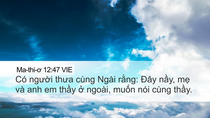 Ma-thi-ơ 12:47 VIE Desktop Wallpaper - Có người thưa cùng Ngài rằng: Đây - Desktop Bible Verse Wallpaper