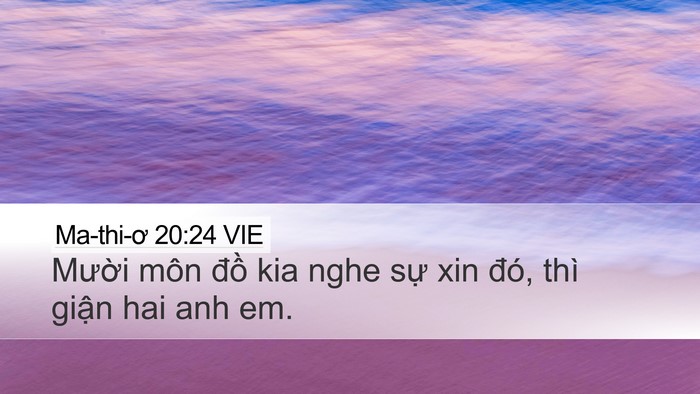 Ma-thi-ơ 20:24 VIE Desktop Wallpaper - Mười môn đồ kia nghe sự xin đó, thì - Desktop Bible Verse Wallpaper