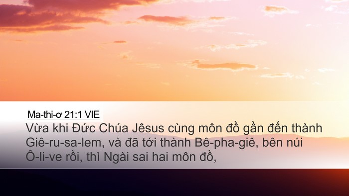 Ma-thi-ơ 21:1 VIE Desktop Wallpaper - Vừa khi Đức Chúa Jêsus cùng môn đồ - Desktop Bible Verse Wallpaper