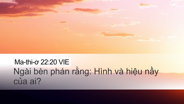 Ma-thi-ơ 22:20 VIE Desktop Wallpaper - Ngài bèn phán rằng: Hình và hiệu nầy - Desktop Bible Verse Wallpaper