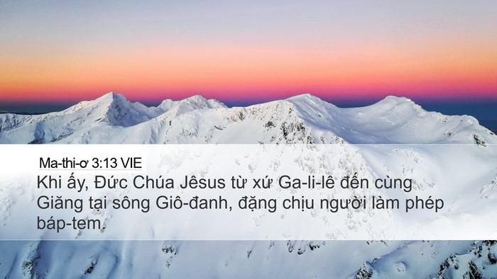 Ma-thi-ơ 3:13 VIE Desktop Wallpaper - Khi ấy, Đức Chúa Jêsus từ xứ Ga-li-lê - Desktop Bible Verse Wallpaper