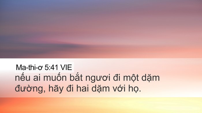 Ma-thi-ơ 5:41 VIE Desktop Wallpaper - nếu ai muốn bắt ngươi đi một dặm - Desktop Bible Verse Wallpaper