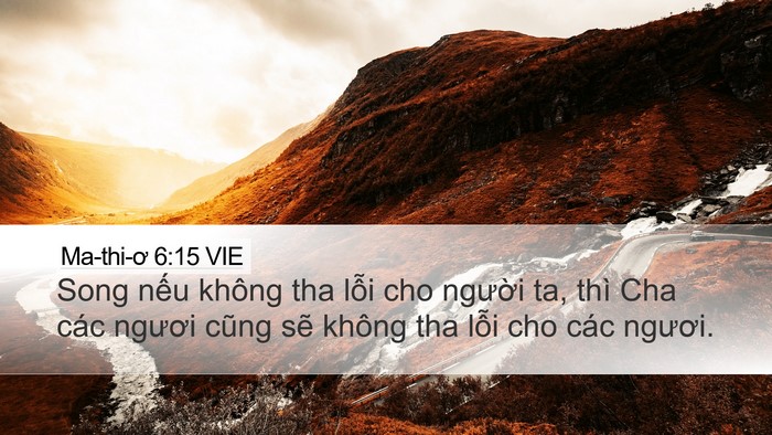 Ma-thi-ơ 6:15 VIE Desktop Wallpaper - Song nếu không tha lỗi cho người ta, thì - Desktop Bible Verse Wallpaper