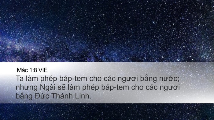 Mác 1:8 VIE Desktop Wallpaper - Ta làm phép báp-tem cho các ngươi bằng - Desktop Bible Verse Wallpaper