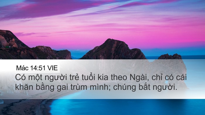 Mác 14:51 VIE Desktop Wallpaper - Có một người trẻ tuổi kia theo Ngài, - Desktop Bible Verse Wallpaper