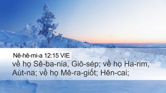 Nê-hê-mi-a 12:15 VIE Desktop Wallpaper - về họ Sê-ba-nia, Giô-sép; về họ - Desktop Bible Verse Wallpaper