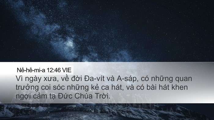Nê-hê-mi-a 12:46 VIE Desktop Wallpaper - Vì ngày xưa, về đời Đa-vít và A-sáp, - Desktop Bible Verse Wallpaper