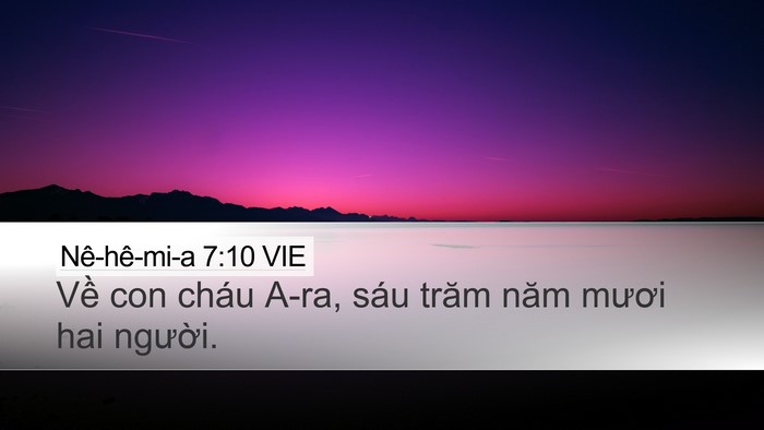 Nê-hê-mi-a 7:10 VIE Desktop Wallpaper - Về con cháu A-ra, sáu trăm năm mươi hai - Desktop Bible Verse Wallpaper