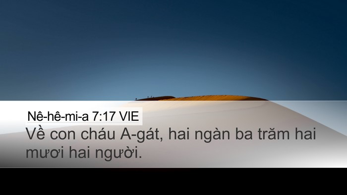Nê-hê-mi-a 7:17 VIE Desktop Wallpaper - Về con cháu A-gát, hai ngàn ba trăm hai - Desktop Bible Verse Wallpaper