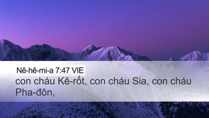Nê-hê-mi-a 7:47 VIE Desktop Wallpaper - con cháu Kê-rốt, con cháu Sia, con cháu - Desktop Bible Verse Wallpaper