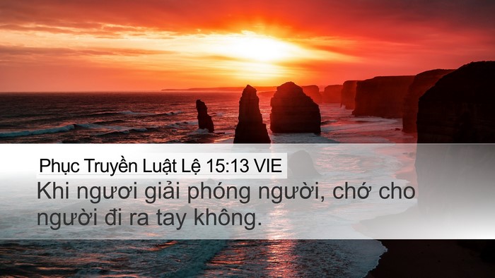 Phục Truyền Luật Lệ 15:13 VIE Desktop Wallpaper - Khi ngươi giải phóng người, chớ cho - Desktop Bible Verse Wallpaper