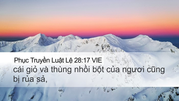 Phục Truyền Luật Lệ 28:17 VIE Desktop Wallpaper - cái giỏ và thùng nhồi bột của ngươi - Desktop Bible Verse Wallpaper