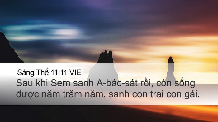 Sáng Thế 11:11 VIE Desktop Wallpaper - Sau khi Sem sanh A-bác-sát rồi, còn sống - Desktop Bible Verse Wallpaper