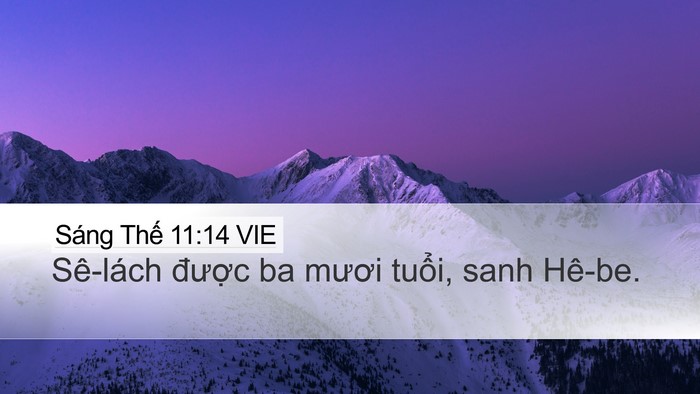 Sáng Thế 11:14 VIE Desktop Wallpaper - Sê-lách được ba mươi tuổi, sanh - Desktop Bible Verse Wallpaper