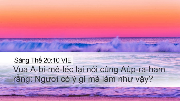 Sáng Thế 20:10 VIE Desktop Wallpaper - Vua A-bi-mê-léc lại nói cùng Aùp-ra-ham - Desktop Bible Verse Wallpaper