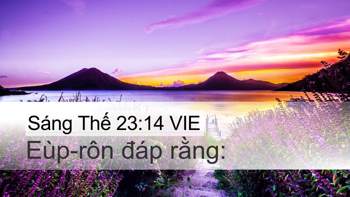 Sáng Thế 23:14 VIE Desktop Wallpaper - Eùp-rôn đáp - Desktop Bible Verse Wallpaper