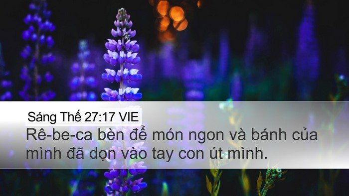 Sáng Thế 27:17 VIE Desktop Wallpaper - Rê-be-ca bèn để món ngon và bánh của - Desktop Bible Verse Wallpaper