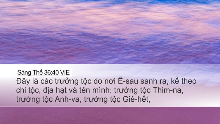 Sáng Thế 36:40 VIE Desktop Wallpaper - Đây là các trưởng tộc do nơi Ê-sau - Desktop Bible Verse Wallpaper