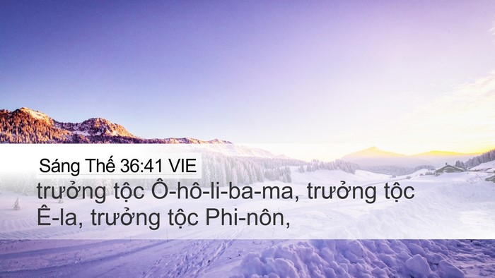 Sáng Thế 36:41 VIE Desktop Wallpaper - trưởng tộc Ô-hô-li-ba-ma, trưởng tộc - Desktop Bible Verse Wallpaper
