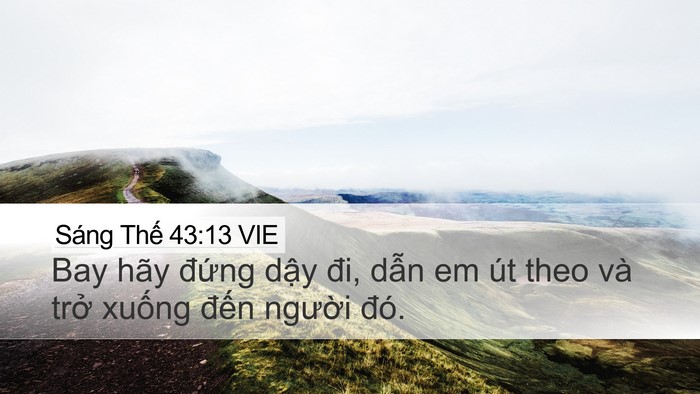 Sáng Thế 43:13 VIE Desktop Wallpaper - Bay hãy đứng dậy đi, dẫn em út theo và - Desktop Bible Verse Wallpaper