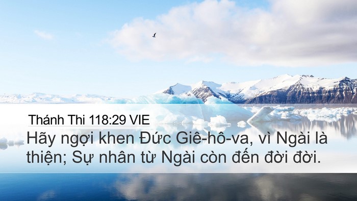 Thánh Thi 118:29 VIE Desktop Wallpaper - Hãy ngợi khen Đức Giê-hô-va, vì Ngài - Desktop Bible Verse Wallpaper