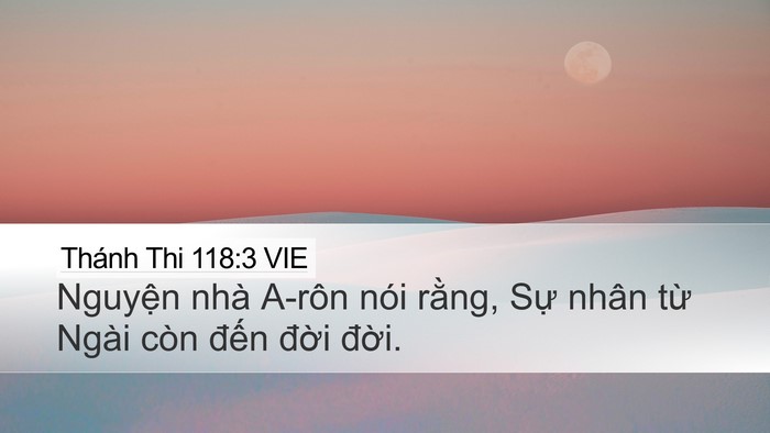 Thánh Thi 118:3 VIE Desktop Wallpaper - Nguyện nhà A-rôn nói rằng, Sự nhân từ - Desktop Bible Verse Wallpaper