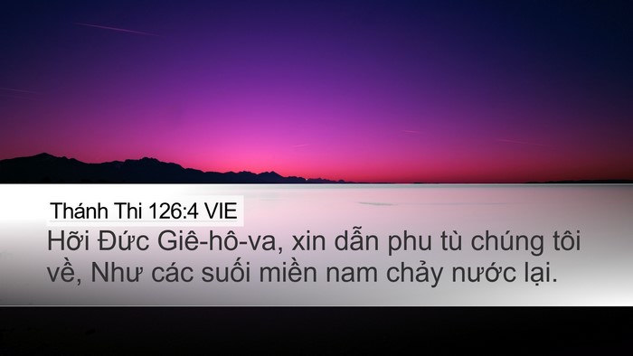 Thánh Thi 126:4 VIE Desktop Wallpaper - Hỡi Đức Giê-hô-va, xin dẫn phu tù - Desktop Bible Verse Wallpaper