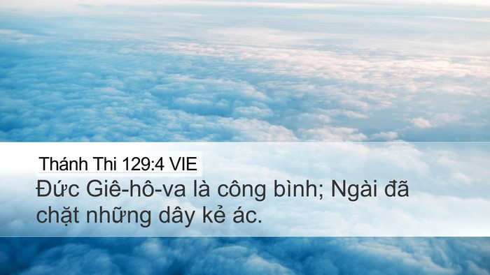 Thánh Thi 129:4 VIE Desktop Wallpaper - Đức Giê-hô-va là công bình; Ngài đã - Desktop Bible Verse Wallpaper