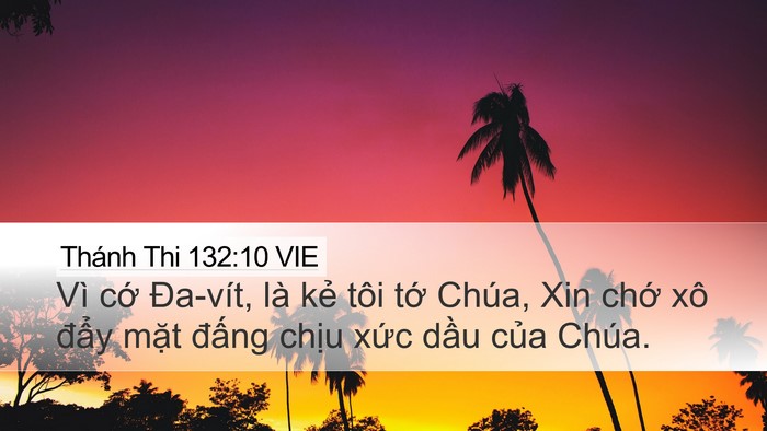 Thánh Thi 132:10 VIE Desktop Wallpaper - Vì cớ Đa-vít, là kẻ tôi tớ Chúa, Xin - Desktop Bible Verse Wallpaper