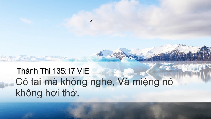 Thánh Thi 135:17 VIE Desktop Wallpaper - Có tai mà không nghe, Và miệng nó không - Desktop Bible Verse Wallpaper
