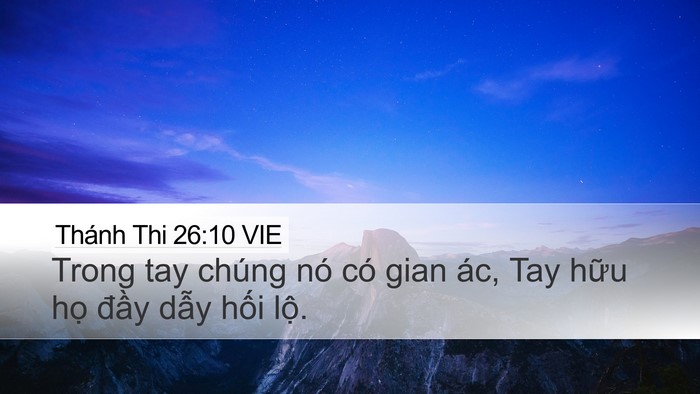 Thánh Thi 26:10 VIE Desktop Wallpaper - Trong tay chúng nó có gian ác, Tay hữu họ - Desktop Bible Verse Wallpaper