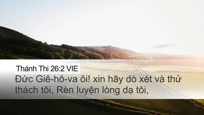 Thánh Thi 26:2 VIE Desktop Wallpaper - Đức Giê-hô-va ôi! xin hãy dò xét và - Desktop Bible Verse Wallpaper
