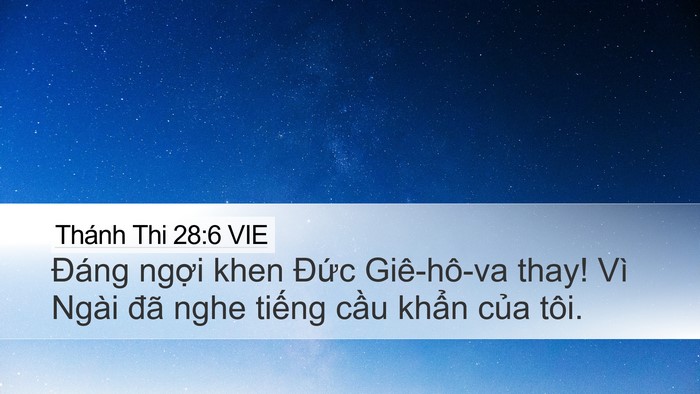 Thánh Thi 28:6 VIE Desktop Wallpaper - Đáng ngợi khen Đức Giê-hô-va thay! Vì - Desktop Bible Verse Wallpaper