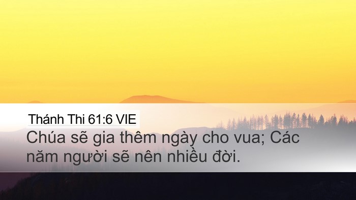 Thánh Thi 61:6 VIE Desktop Wallpaper - Chúa sẽ gia thêm ngày cho vua; Các năm - Desktop Bible Verse Wallpaper