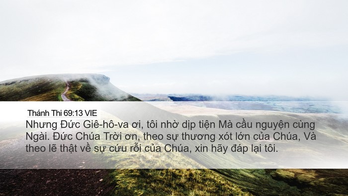 Thánh Thi 69:13 VIE Desktop Wallpaper - Nhưng Đức Giê-hô-va ơi, tôi nhờ dịp - Desktop Bible Verse Wallpaper