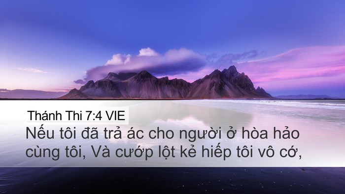 Thánh Thi 7:4 VIE Desktop Wallpaper - Nếu tôi đã trả ác cho người ở hòa - Desktop Bible Verse Wallpaper