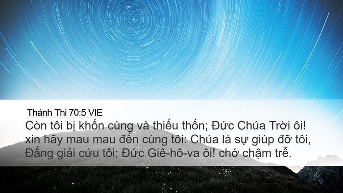 Thánh Thi 70:5 VIE Desktop Wallpaper - Còn tôi bị khốn cùng và thiếu thốn; - Desktop Bible Verse Wallpaper
