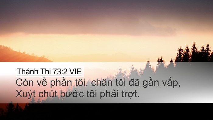 Thánh Thi 73:2 VIE Desktop Wallpaper - Còn về phần tôi, chân tôi đã gần - Desktop Bible Verse Wallpaper