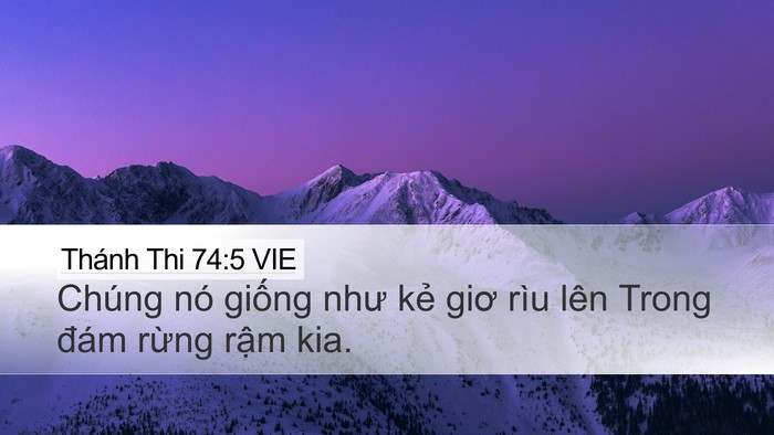 Thánh Thi 74:5 VIE Desktop Wallpaper - Chúng nó giống như kẻ giơ rìu lên Trong - Desktop Bible Verse Wallpaper