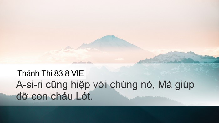 Thánh Thi 83:8 VIE Desktop Wallpaper - A-si-ri cũng hiệp với chúng nó, Mà giúp - Desktop Bible Verse Wallpaper