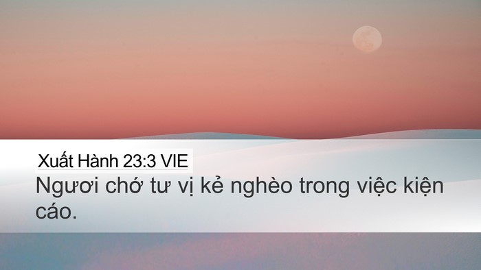 Xuất Hành 23:3 VIE Desktop Wallpaper - Ngươi chớ tư vị kẻ nghèo trong việc - Desktop Bible Verse Wallpaper