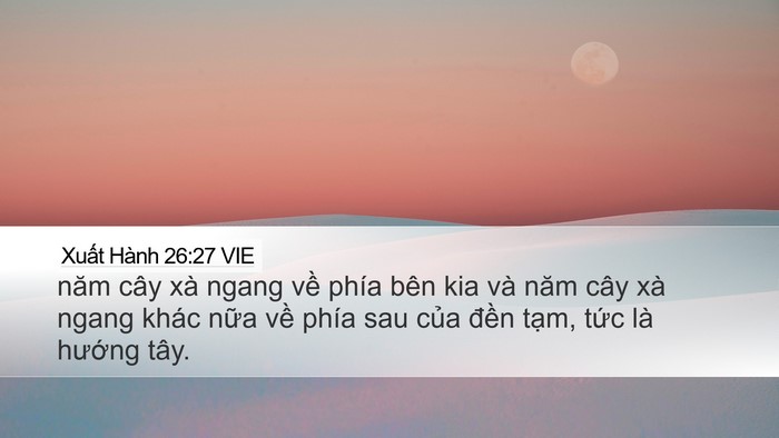 Xuất Hành 26:27 VIE Desktop Wallpaper - năm cây xà ngang về phía bên kia và năm - Desktop Bible Verse Wallpaper
