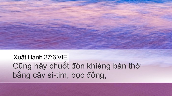 Xuất Hành 27:6 VIE Desktop Wallpaper - Cũng hãy chuốt đòn khiêng bàn thờ - Desktop Bible Verse Wallpaper