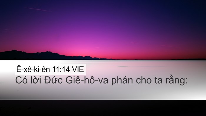 Ê-xê-ki-ên 11:14 VIE Desktop Wallpaper - Có lời Đức Giê-hô-va phán cho ta - Desktop Bible Verse Wallpaper