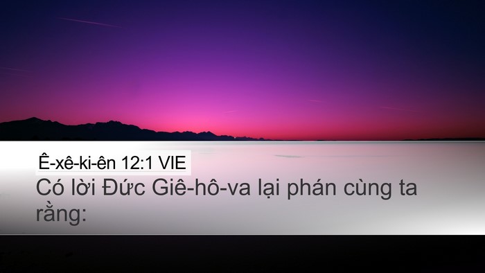 Ê-xê-ki-ên 12:1 VIE Desktop Wallpaper - Có lời Đức Giê-hô-va lại phán cùng ta - Desktop Bible Verse Wallpaper