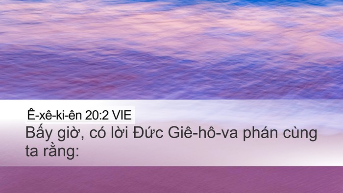 Ê-xê-ki-ên 20:2 VIE Desktop Wallpaper - Bấy giờ, có lời Đức Giê-hô-va phán - Desktop Bible Verse Wallpaper