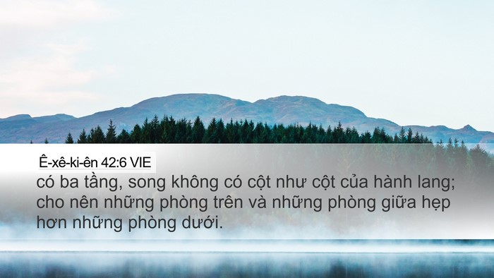 Ê-xê-ki-ên 42:6 VIE Desktop Wallpaper - có ba tầng, song không có cột như cột - Desktop Bible Verse Wallpaper