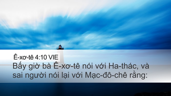 Ê-xơ-tê 4:10 VIE Desktop Wallpaper - Bấy giờ bà Ê-xơ-tê nói với Ha-thác, - Desktop Bible Verse Wallpaper